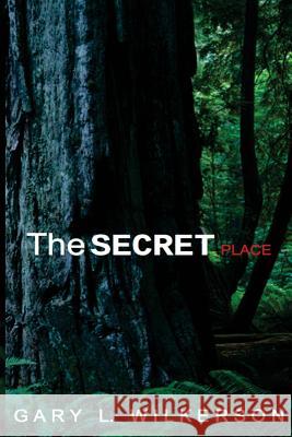 The SECRET Place Wilkerson, Gary L. 9781513616131 Movement Publishing - książka
