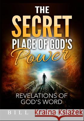 The Secret Place of God's Power: Revelations of God's Word Bill Vincent 9780359381975 Rwg Publishing - książka