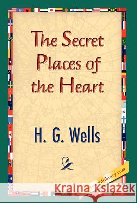 The Secret Places of the Heart H. G. Wells 9781421832449 1st World Library - książka