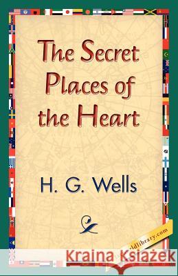 The Secret Places of the Heart H. G. Wells 9781421833446 1st World Library - książka