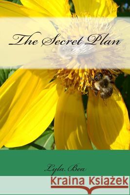 The Secret Plan Lyla Bea T. J. Bea N. M. Bea 9781500192990 Createspace - książka