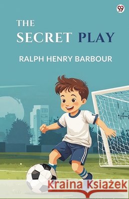 The Secret Play Ralph Henry Barbour 9789371133586 Double 9 Books - książka