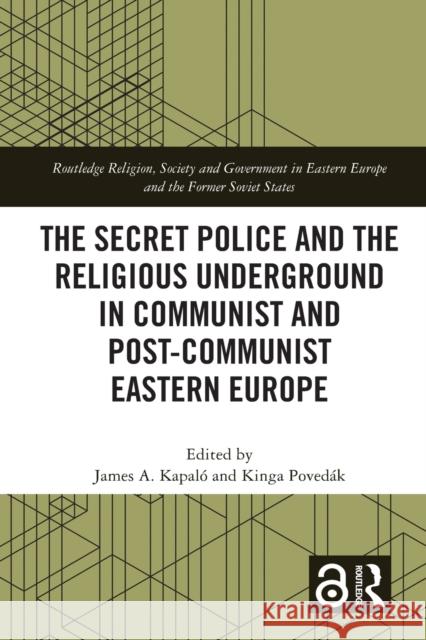 The Secret Police and the Religious Underground in Communist and Post-Communist Eastern Europe James A. Kapal? Kinga Poved?k 9781032055886 Routledge - książka