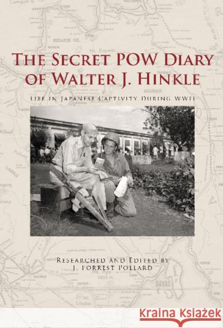 The Secret POW Diary of Walter J. Hinkle: Life in Japanese Captivity During WWII J. Forrest Pollard 9780764363504 Schiffer Publishing - książka