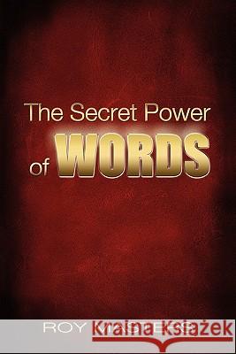 The Secret Power of WORDS Masters, Roy 9781463603809 Createspace - książka