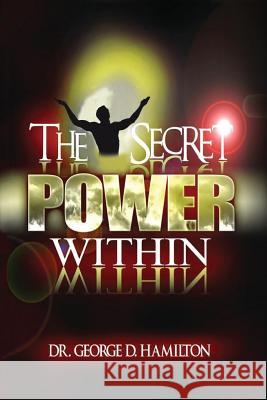 The Secret Power Within Dr George Drummond Hamilton 9781530459445 Createspace Independent Publishing Platform - książka