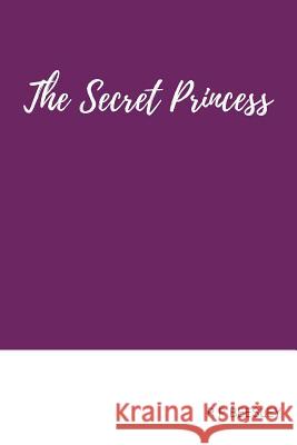 The Secret Princess R. P. Beesley 9781720308447 Createspace Independent Publishing Platform - książka