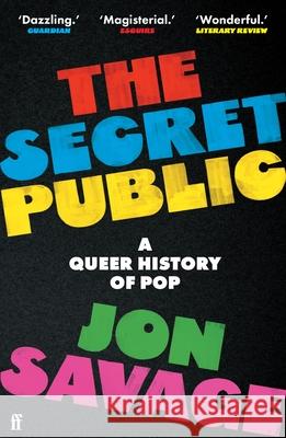 The Secret Public: A Queer History of Pop Jon Savage 9780571358397 Faber & Faber - książka