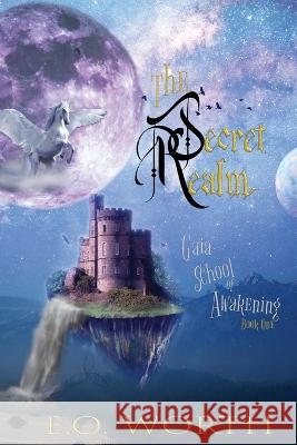 The Secret Realm: Eco-Fantasy adventure E O Worth 9781736688335 Whole Earth Strategies - książka