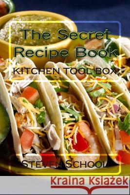 The Secret Recipe Book: Kitchen Tool Box Steven Alex School 9781484190081 Createspace - książka