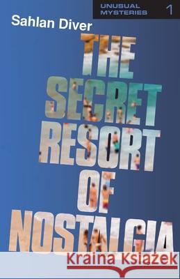 The Secret Resort Of Nostalgia Diver, Sahlan 9781787233003 Completelynovel - książka