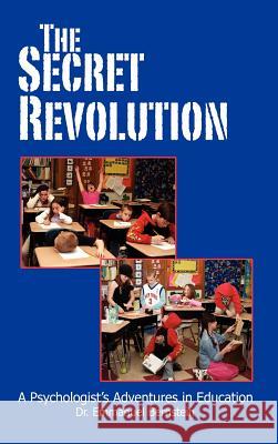 The Secret Revolution: A Psychologist's Adventures in Education Bernstein, Emmanuel 9781425167165 Trafford Publishing - książka