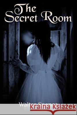 The Secret Room Walter Spence 9780985483722 Full Moon Publications - książka