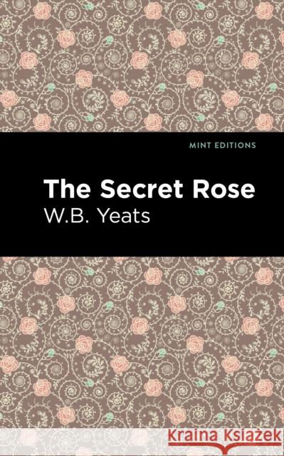 The Secret Rose: Love Poems William Butler Yeats Mint Editions 9781513270869 Mint Editions - książka