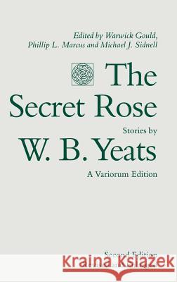 The Secret Rose, Stories by W. B. Yeats: A Variorum Edition W. B. Yeats 9780333492574 PALGRAVE MACMILLAN - książka