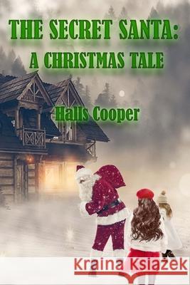 The Secret Santa: A Christmas Tale Halls Cooper 9781981186945 Createspace Independent Publishing Platform - książka