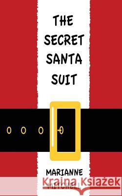 The Secret Santa Suit Marianne Mitchell Dayna Barley-Cohrs 9781499725766 Createspace - książka