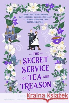 The Secret Service of Tea and Treason: The spellbinding fantasy romance for fans of Bridgerton India Holton 9781405954969 Penguin Books Ltd - książka