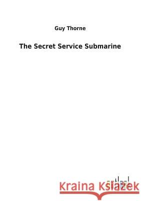 The Secret Service Submarine Guy Thorne 9783732630554 Salzwasser-Verlag Gmbh - książka