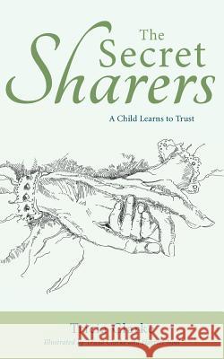 The Secret Sharers: A Child Learns to Trust Harriet Noel Tricia Clarke 9781643880211 Luminare Press - książka