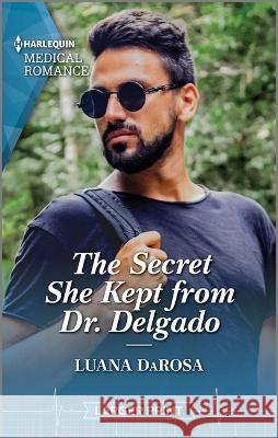 The Secret She Kept from Dr Delgado Luana Darosa 9781335594952 Harlequin Medical Romance Larger Print - książka
