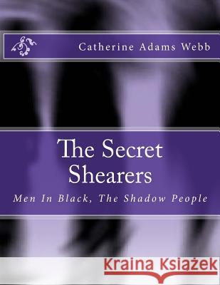The Secret Shearers: Men In Black, The Shadow People Adams Webb, Catherine 9781502349279 Createspace - książka