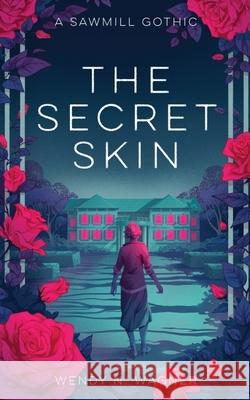 The Secret Skin Wendy Wagner 9781952086328 Neon Hemlock Press - książka