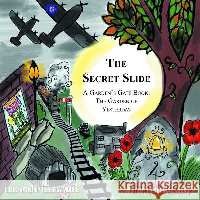 The Secret Slide: A Garden\'s Gate Book: The Garden of Yesterday Thomas Moore Rebecca Moore 9781803813820 Grosvenor House Publishing Limited - książka