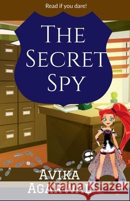 The Secret Spy: Read if you dare... Avika Agarwal 9798885213202 Notion Press, Inc. - książka