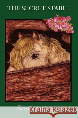The Secret Stable Sandi Anderson 9781495424885 Createspace - książka