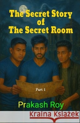 The Secret Story of The Secret Room Roy, Prakash 9798293610181 Independently Published - książka
