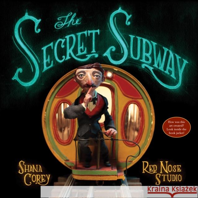The Secret Subway Shana Corey Red Nose Studio                          Red Nose Studio 9780375870712 Schwartz & Wade Books - książka