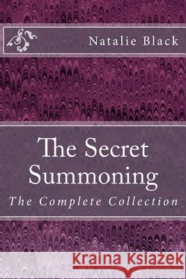 The Secret Summoning: The Complete Collection Natalie Black 9781495437496 Createspace - książka