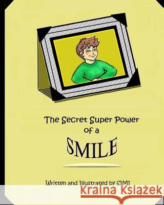 The Secret Super Power of a Smile Simi 9781985582422 Createspace Independent Publishing Platform - książka