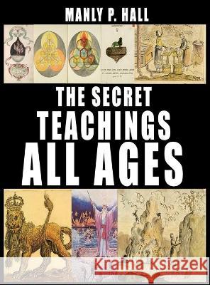 The Secret Teachings of All Ages Manly P. Hall 9781638230038 WWW.Snowballpublishing.com - książka