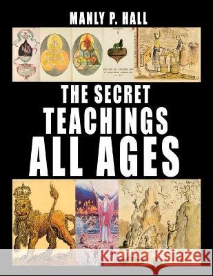 The Secret Teachings of All Ages Manly P. Hall 9781638230083 WWW.Snowballpublishing.com - książka