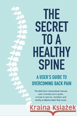 The Secret to a Healthy Spine Jason Gilbert 9781760794446 New Holland Publishers - książka