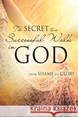 The Secret to a Successful Walk in God L S Anetta 9781629521343 Xulon Press - książka