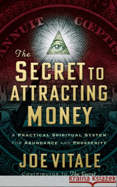 The Secret to Attracting Money: A Practical Spiritual System for Abundance and Prosperity Joe Vitale 9781722505455 G&D Media - książka