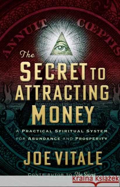 The Secret to Attracting Money: A Practical Spiritual System for Abundance and Prosperity Joe Vitale 9781722510367 G&D Media - książka