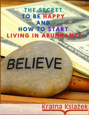 The Secret to be Happy and Start Living in Abundance Sorens Books 9781803964737 Intell World Publishers - książka