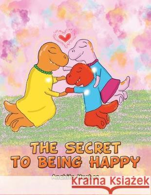 The Secret to Being Happy Anahita Hughes 9781728395807 Authorhouse UK - książka