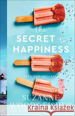 The Secret to Happiness Suzanne Woods Fisher 9780800743154 Fleming H. Revell Company - książka