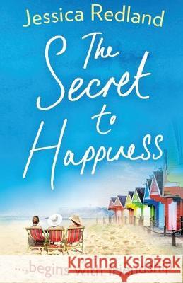 The Secret To Happiness: The top 10 bestselling uplifting story of friendship and love from Jessica Redland Jessica Redland 9781838892128 Boldwood Books Ltd - książka