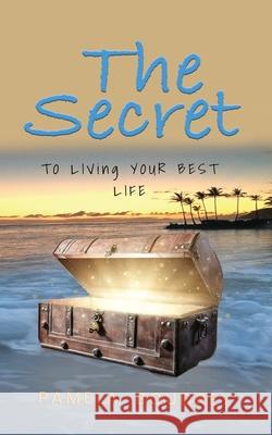 The Secret: To Living Your Best Life Pamela Boudrey 9781734776218 Iseebookz Publishing LLC - książka