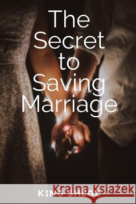 The Secret To Saving Marriage King Shegz 9798847269445 Independently Published - książka
