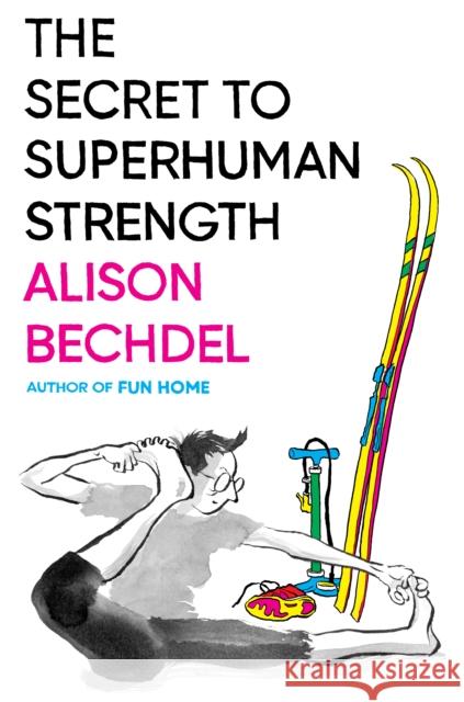 The Secret to Superhuman Strength Bechdel, Alison 9780544387652 HarperCollins - książka