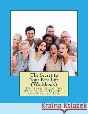 The Secret to Your Best Life (Workbook): Understanding the Will of God Through the Word of God Michael Eaton Kimberly Eaton 9781499187984 Createspace - książka