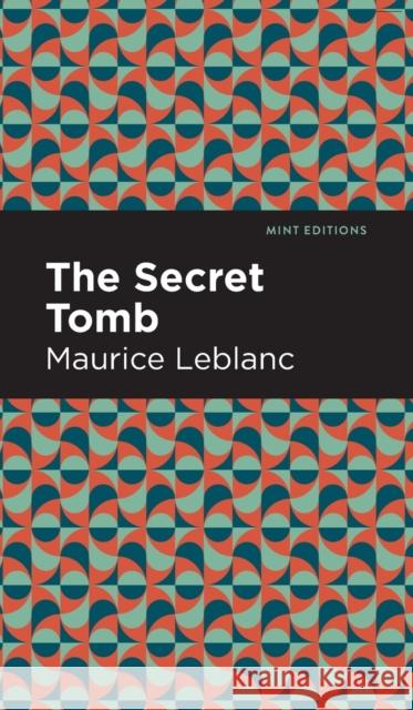 The Secret Tomb LeBlanc, Maurice 9781513208510 Mint Editions - książka