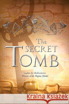 The Secret Tomb: Volume 5 Sophie D 9781621646006 Magnificat-Ignatius - książka